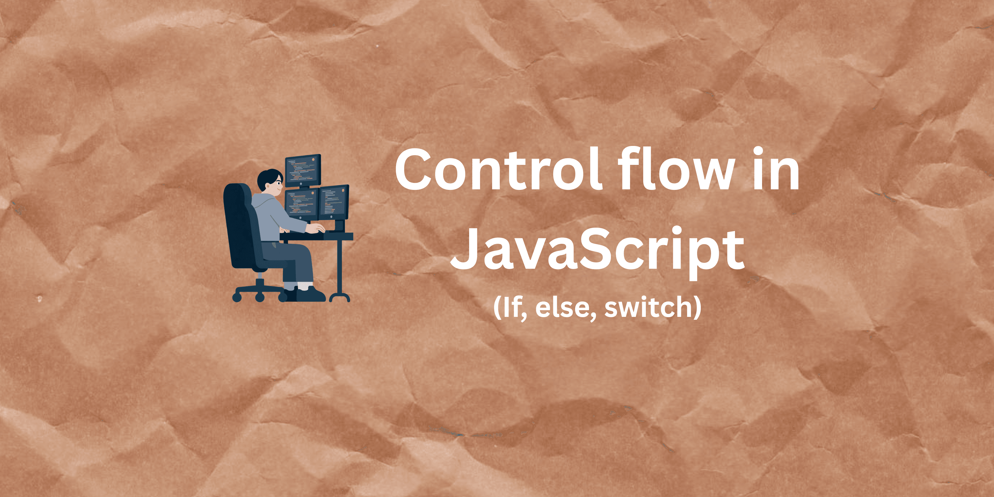 Control Flow in JavaScript: If, Else, and Switch Explained